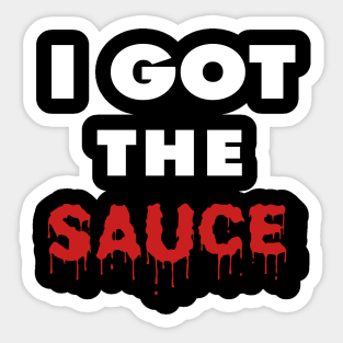 I Got the Sauce Sticker